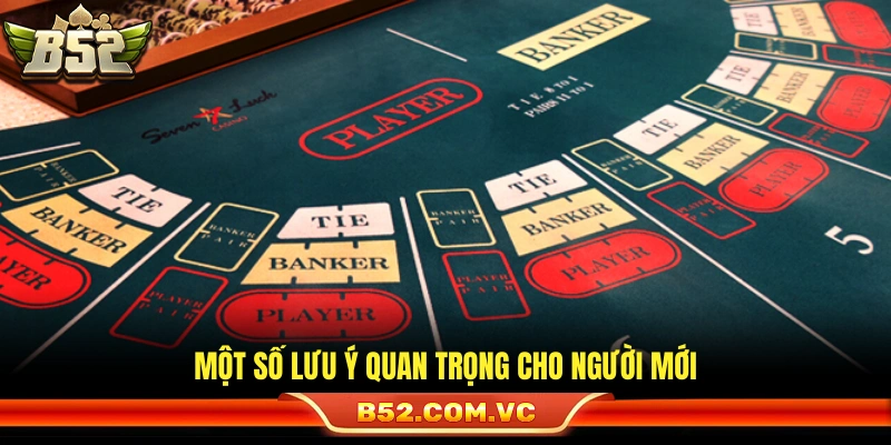 Luật Chơi Baccarat – Cẩm Nang Chi Tiết Cho Người Mới Tại B52 4 Vài lưu ý then chốt dành cho người mới